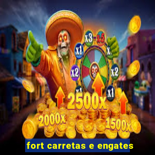 fort carretas e engates